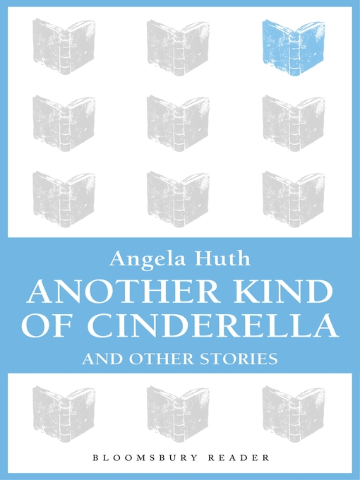 Title details for Another Kind of Cinderella and Other Stories by Angela Huth - Available
